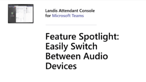 Landis Attendant Console for Microsoft Teams