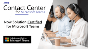 Landis Contact Center Solution Certified for Microsoft Teams